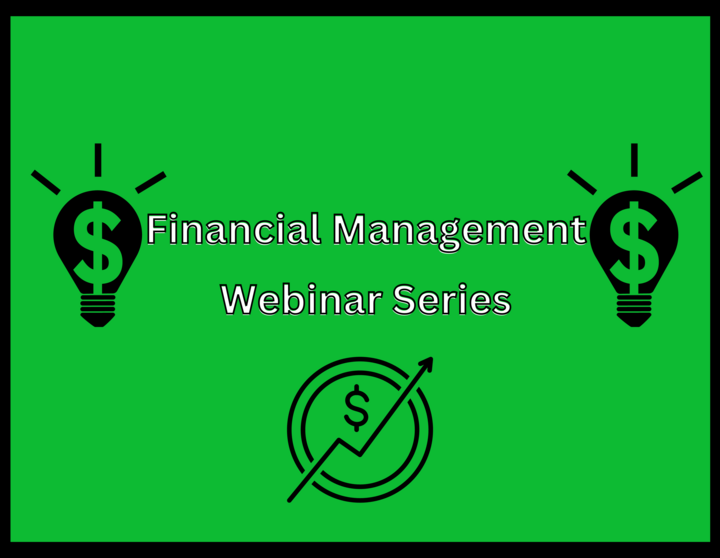 Financial Management Webinar Series - Zoom & In Person